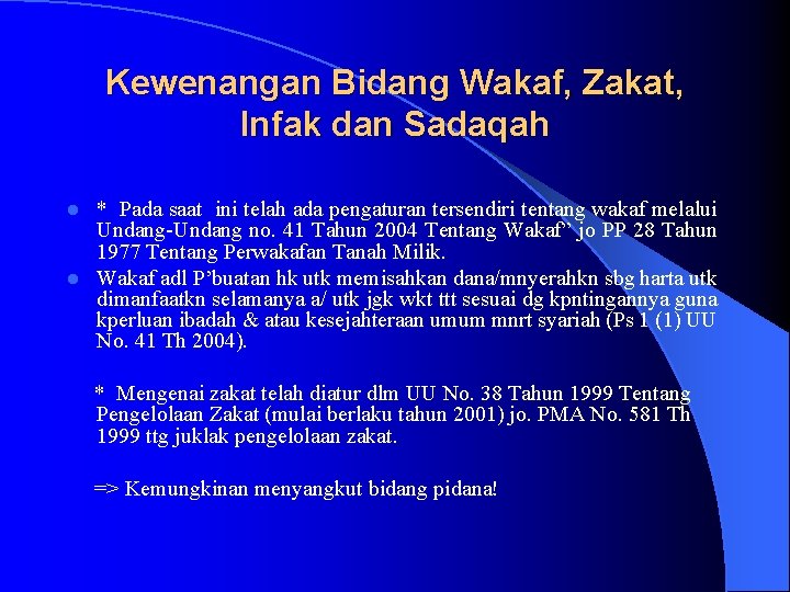 Kewenangan Bidang Wakaf, Zakat, Infak dan Sadaqah * Pada saat ini telah ada pengaturan