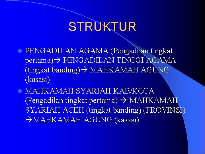 STRUKTUR PENGADILAN AGAMA (Pengadilan tingkat pertama) PENGADILAN TINGGI AGAMA (tingkat banding) MAHKAMAH AGUNG (kasasi)