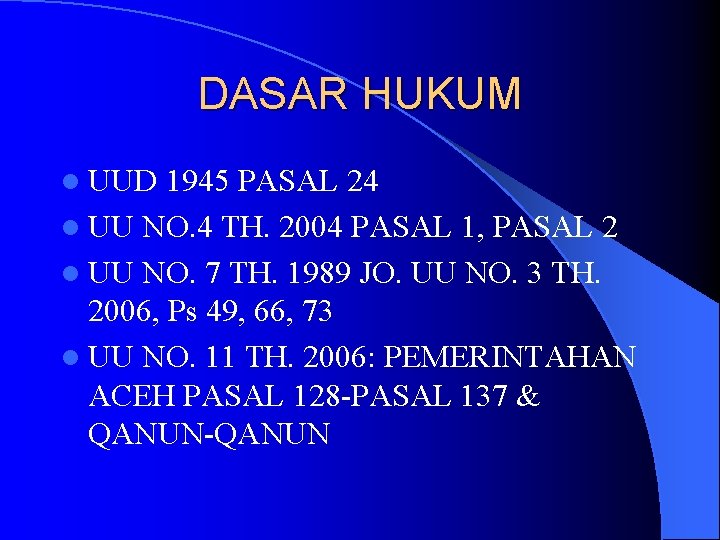 DASAR HUKUM l UUD 1945 PASAL 24 l UU NO. 4 TH. 2004 PASAL