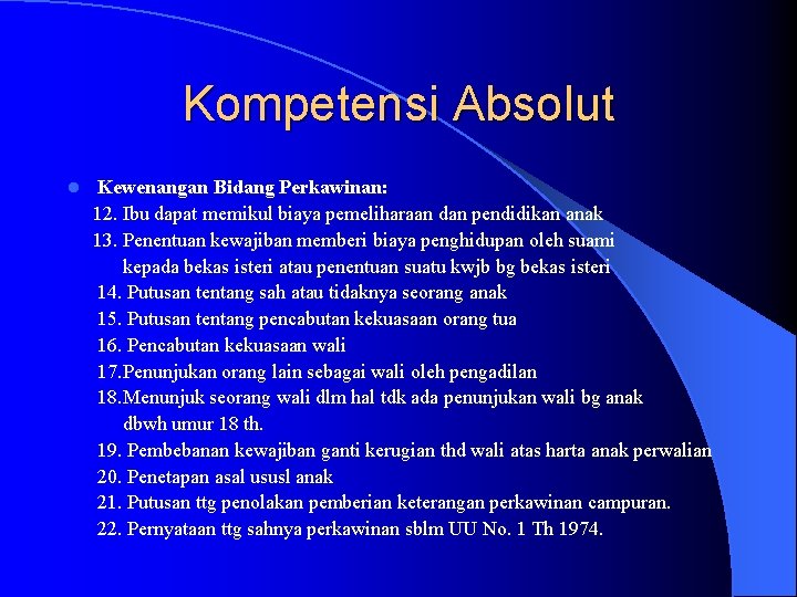 Kompetensi Absolut l Kewenangan Bidang Perkawinan: 12. Ibu dapat memikul biaya pemeliharaan dan pendidikan