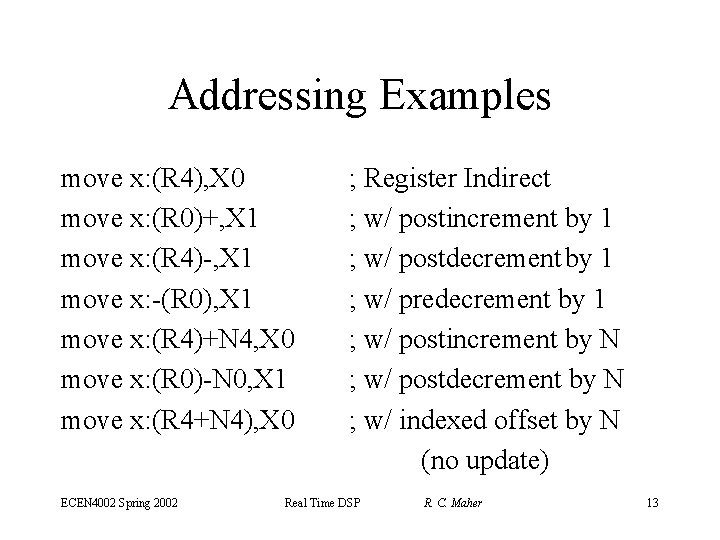 Addressing Examples move x: (R 4), X 0 move x: (R 0)+, X 1