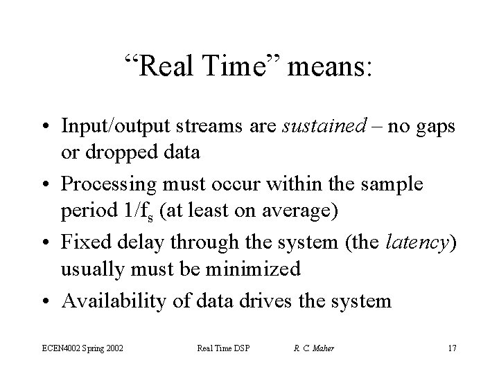 “Real Time” means: • Input/output streams are sustained – no gaps or dropped data