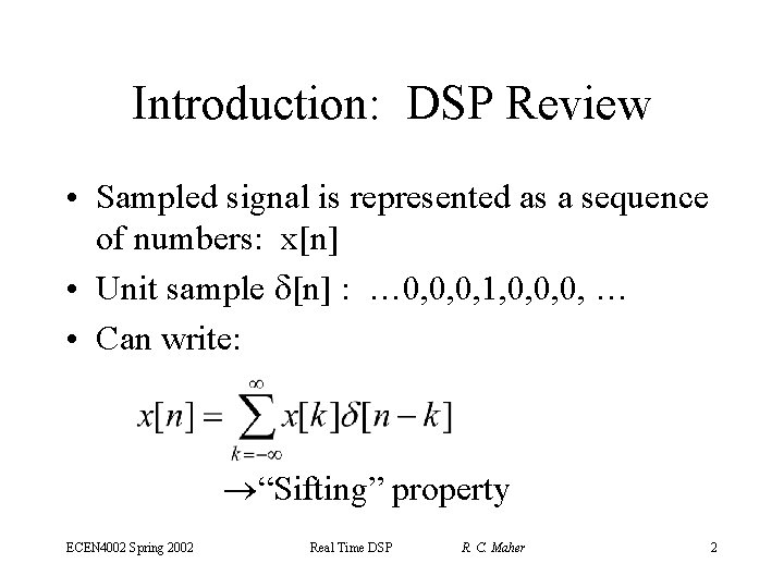 Introduction: DSP Review • Sampled signal is represented as a sequence of numbers: x[n]