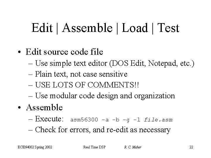 Edit | Assemble | Load | Test • Edit source code file – Use