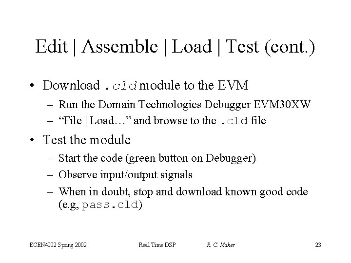 Edit | Assemble | Load | Test (cont. ) • Download. cld module to