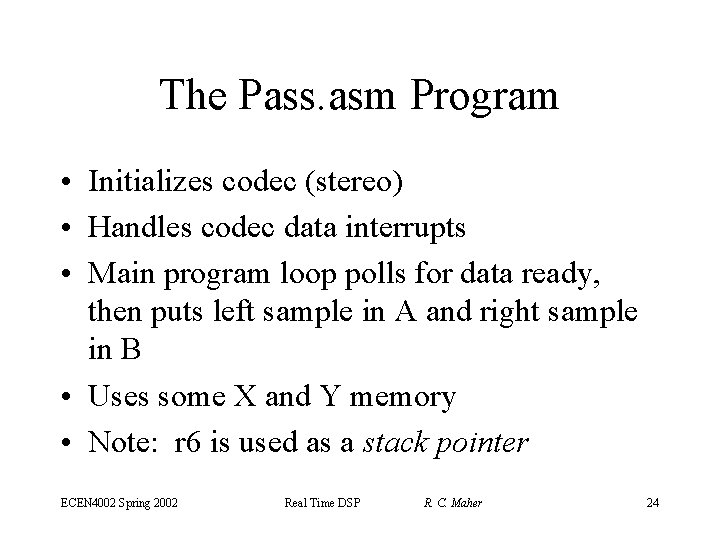 The Pass. asm Program • Initializes codec (stereo) • Handles codec data interrupts •