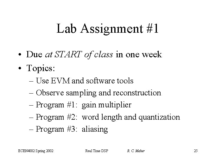 Lab Assignment #1 • Due at START of class in one week • Topics: