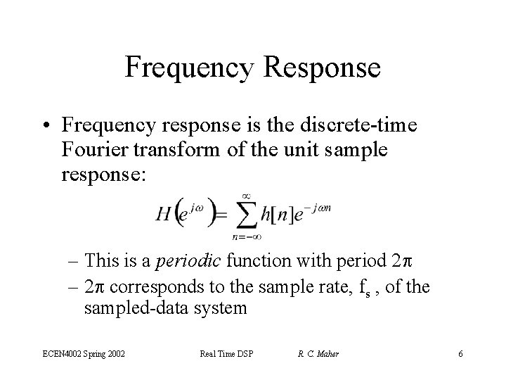 Frequency Response • Frequency response is the discrete-time Fourier transform of the unit sample