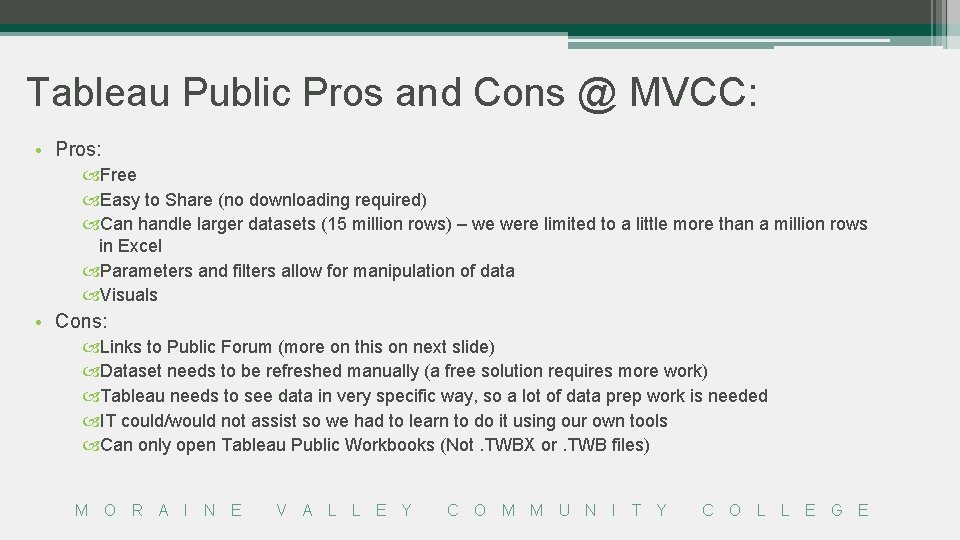 Tableau Public Pros and Cons @ MVCC: • Pros: Free Easy to Share (no