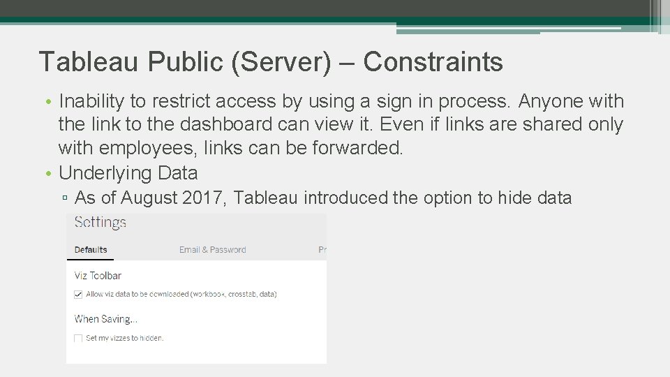 Tableau Public (Server) – Constraints • Inability to restrict access by using a sign