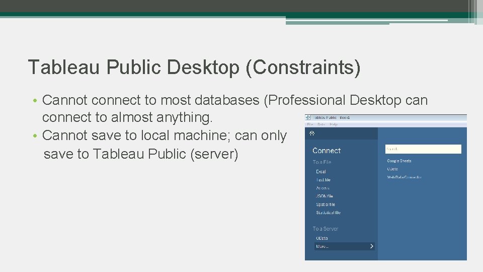 Tableau Public Desktop (Constraints) • Cannot connect to most databases (Professional Desktop can connect