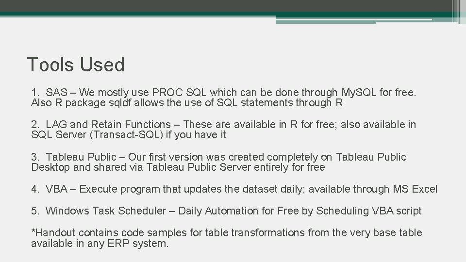 Tools Used 1. SAS – We mostly use PROC SQL which can be done