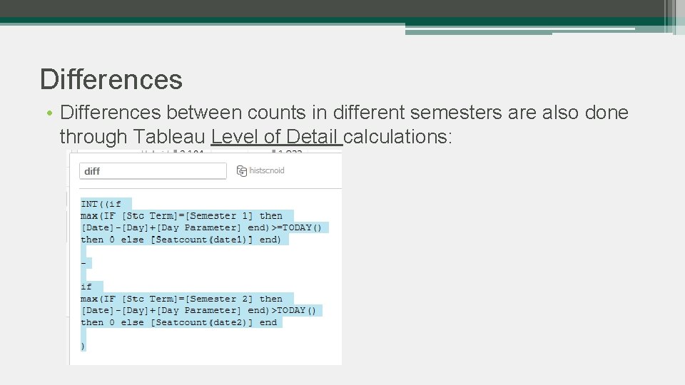 Differences • Differences between counts in different semesters are also done through Tableau Level
