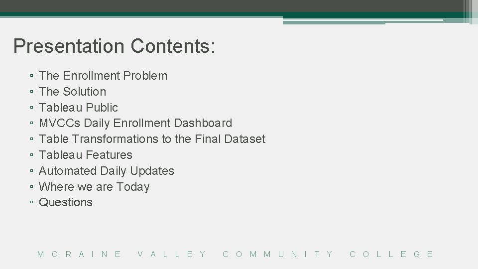 Presentation Contents: ▫ ▫ ▫ ▫ ▫ The Enrollment Problem The Solution Tableau Public