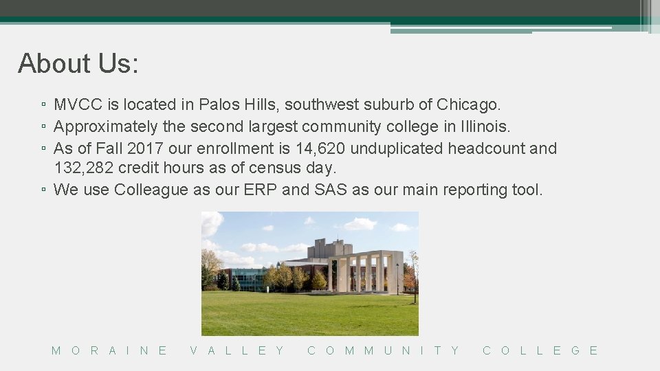 About Us: ▫ MVCC is located in Palos Hills, southwest suburb of Chicago. ▫