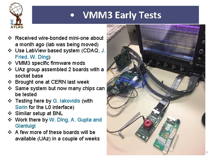  • VMM 3 Early Tests v Received wire-bonded mini-one about a month ago