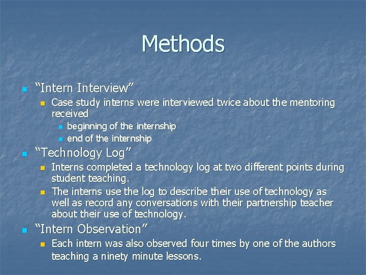 Methods n “Intern Interview” n Case study interns were interviewed twice about the mentoring