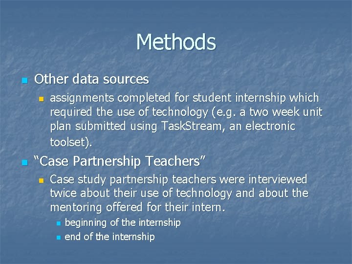 Methods n Other data sources n n assignments completed for student internship which required