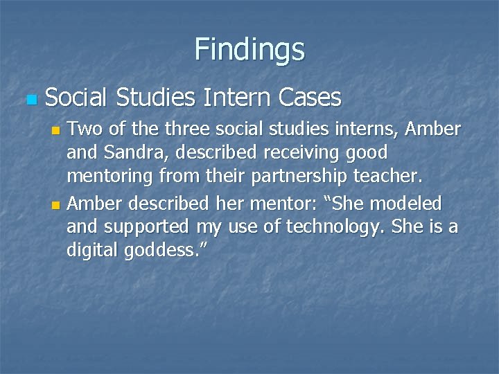 Findings n Social Studies Intern Cases Two of the three social studies interns, Amber