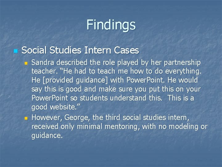 Findings n Social Studies Intern Cases n n Sandra described the role played by