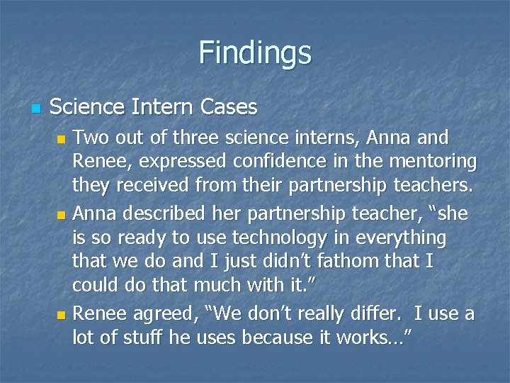 Findings n Science Intern Cases Two out of three science interns, Anna and Renee,