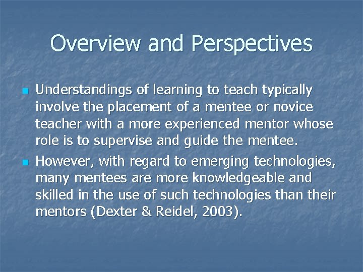 Overview and Perspectives n n Understandings of learning to teach typically involve the placement