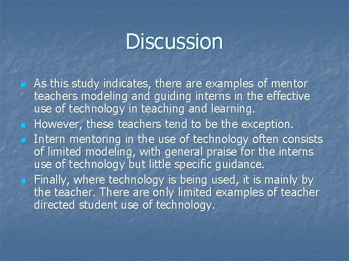 Discussion n n As this study indicates, there are examples of mentor teachers modeling