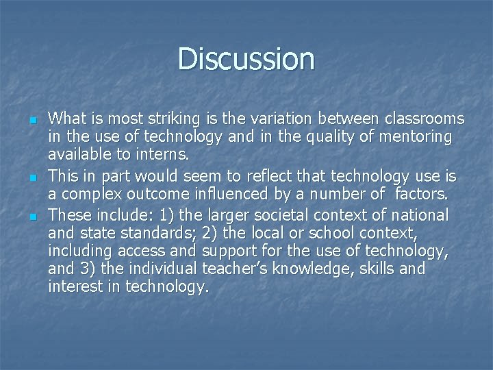 Discussion n What is most striking is the variation between classrooms in the use