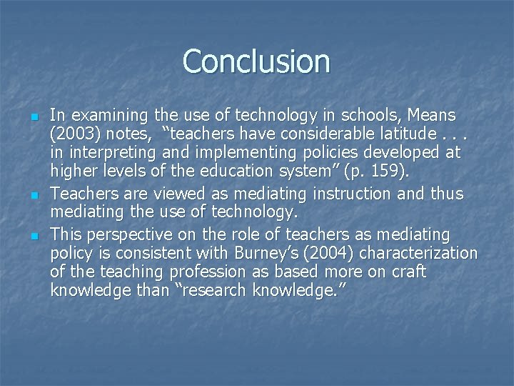 Conclusion n In examining the use of technology in schools, Means (2003) notes, “teachers