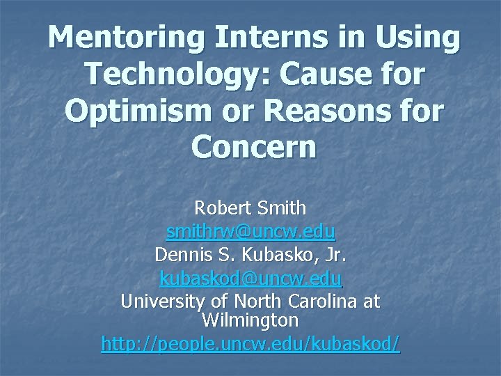 Mentoring Interns in Using Technology: Cause for Optimism or Reasons for Concern Robert Smith