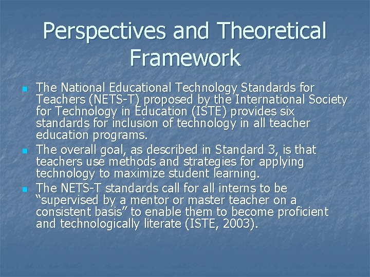 Perspectives and Theoretical Framework n n n The National Educational Technology Standards for Teachers