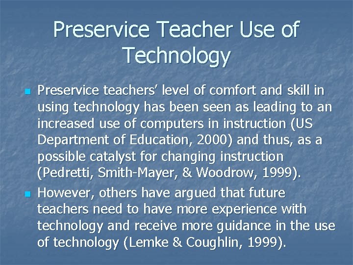 Preservice Teacher Use of Technology n n Preservice teachers’ level of comfort and skill