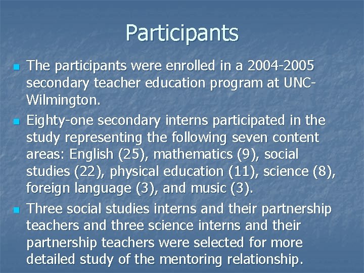 Participants n n n The participants were enrolled in a 2004 -2005 secondary teacher