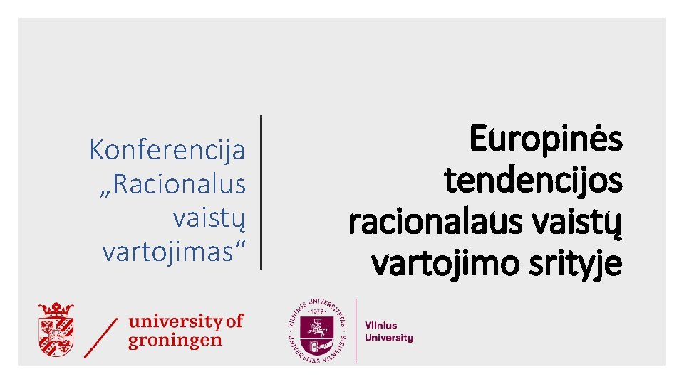 Konferencija „Racionalus vaistų vartojimas“ Europinės tendencijos racionalaus vaistų vartojimo srityje 