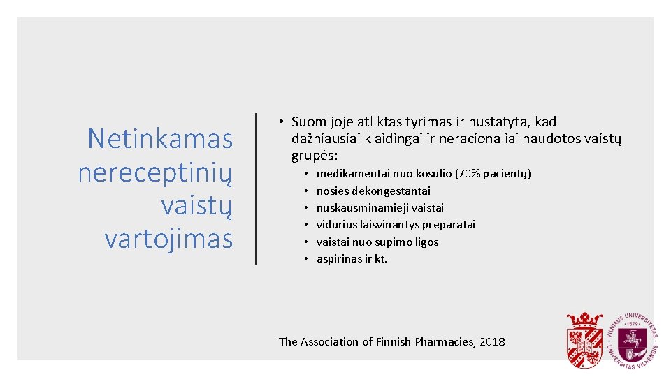 Netinkamas nereceptinių vaistų vartojimas • Suomijoje atliktas tyrimas ir nustatyta, kad dažniausiai klaidingai ir