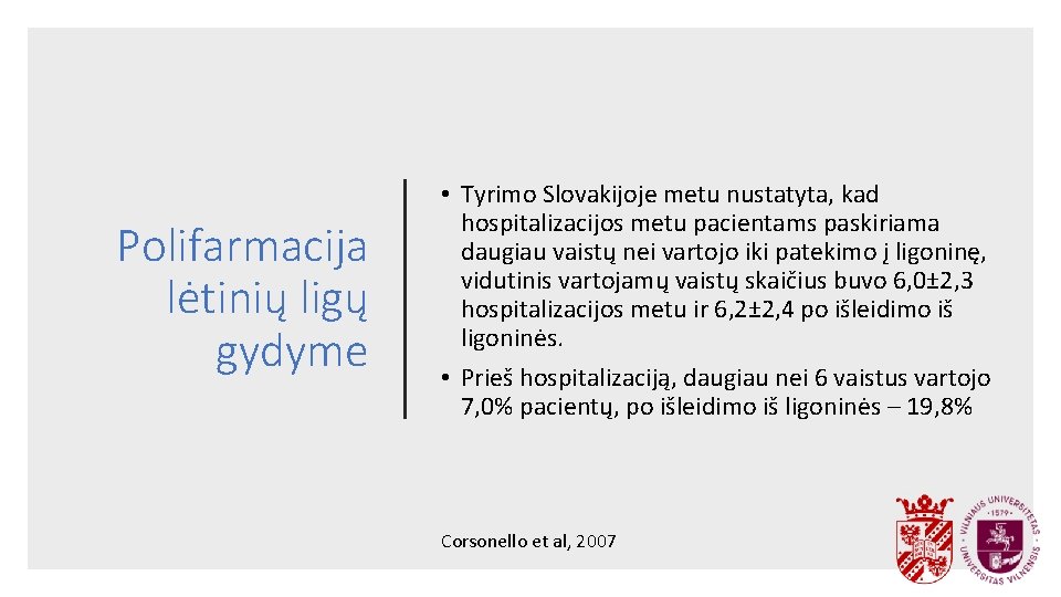 Polifarmacija lėtinių ligų gydyme • Tyrimo Slovakijoje metu nustatyta, kad hospitalizacijos metu pacientams paskiriama