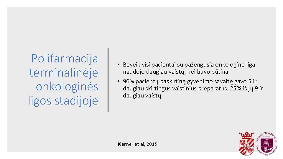 Polifarmacija terminalinėje onkologinės ligos stadijoje • Beveik visi pacientai su pažengusia onkologine liga naudojo