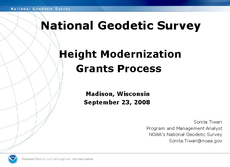 National Geodetic Survey Height Modernization Grants Process Madison, Wisconsin September 23, 2008 Sonita Tiwari