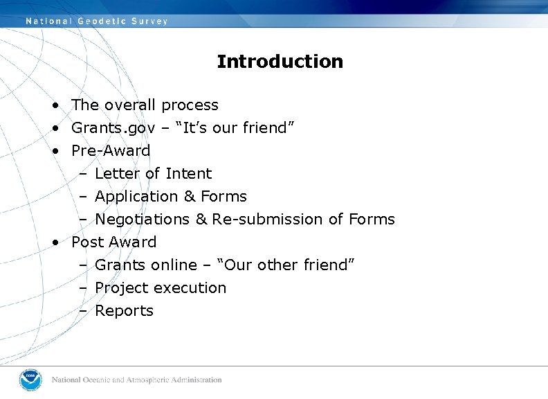 Introduction • The overall process • Grants. gov – “It’s our friend” • Pre-Award