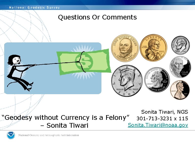 Questions Or Comments “Geodesy without Currency is a – Sonita Tiwari, NGS Felony” 301