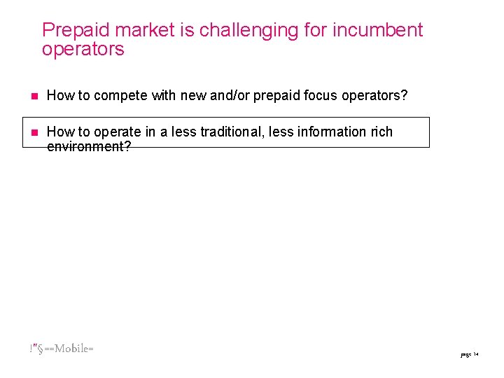 Prepaid market is challenging for incumbent operators n How to compete with new and/or Prepaid market is challenging for incumbent operators n How to compete with new and/or