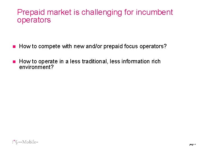 Prepaid market is challenging for incumbent operators n How to compete with new and/or Prepaid market is challenging for incumbent operators n How to compete with new and/or