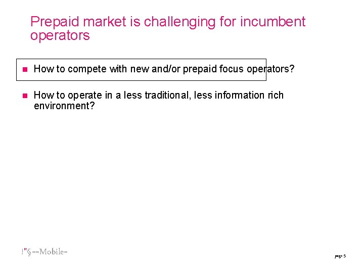 Prepaid market is challenging for incumbent operators n How to compete with new and/or Prepaid market is challenging for incumbent operators n How to compete with new and/or
