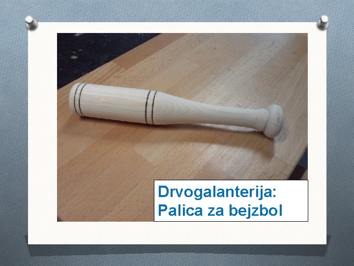 Drvogalanterija: Palica za bejzbol 