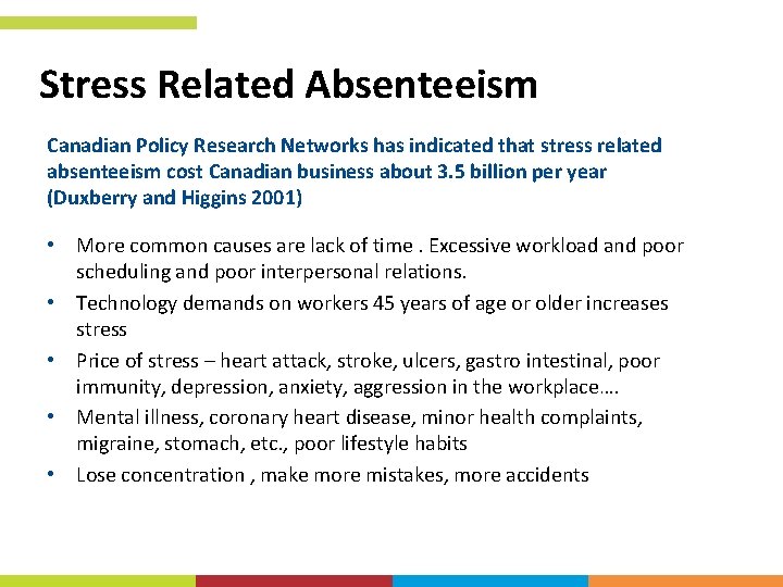 Stress Related Absenteeism Canadian Policy Research Networks has indicated that stress related absenteeism cost Stress Related Absenteeism Canadian Policy Research Networks has indicated that stress related absenteeism cost