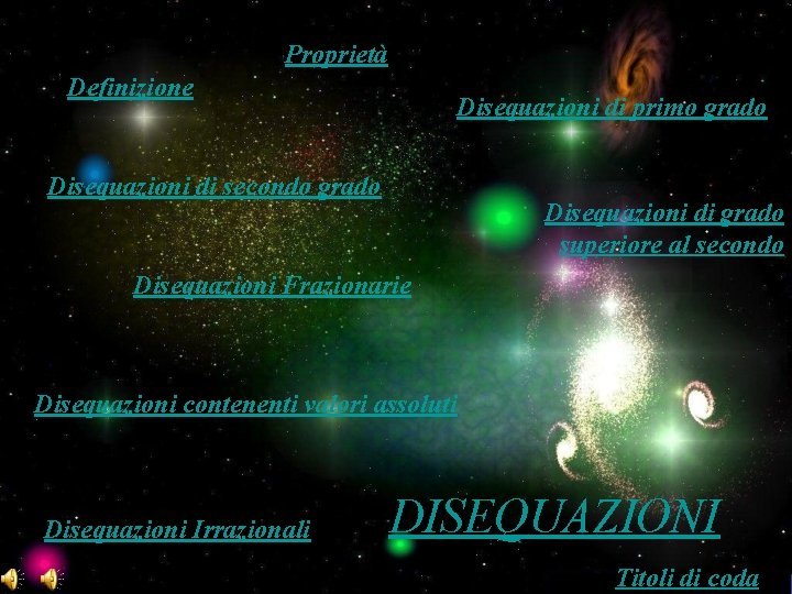 Proprietà Definizione Disequazioni di primo grado Disequazioni di secondo grado Disequazioni di grado superiore