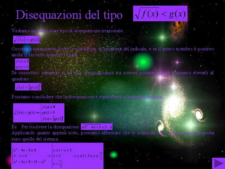 Disequazioni del tipo Vediamo un particolare tipo di disequazione irrazionale. Occorrerà innanzitutto porre le