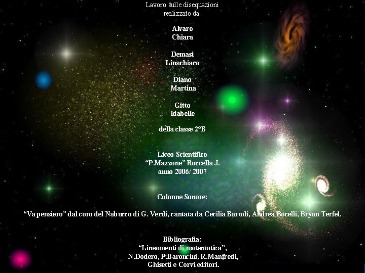 Lavoro sulle disequazioni realizzato da: Alvaro Chiara Demasi Linachiara Diano Martina Gitto Idabelle della