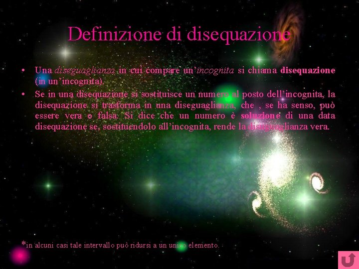 Definizione di disequazione • Una diseguaglianza in cui compare un’incognita si chiama disequazione (in
