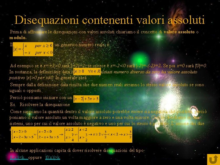 Disequazioni contenenti valori assoluti Prima di affrontare le disequazioni con valori assoluti chiariamo il